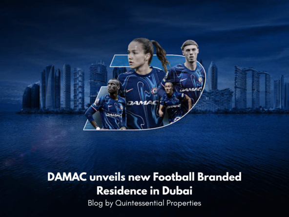 DAMAC X CHELSEA | QUINTESSENTIAL PROPERTIES